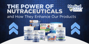 The Power of Nutraceuticals and How They Enhance Our Products